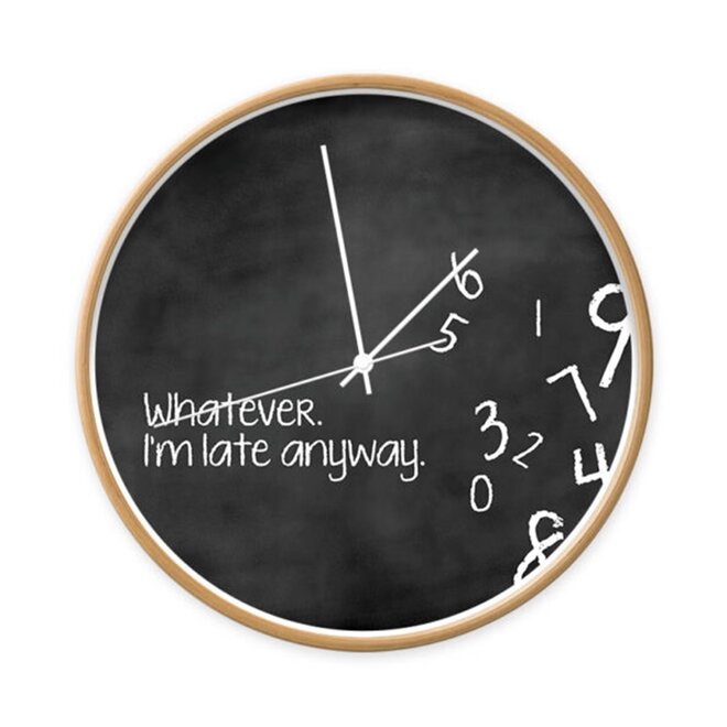 Black Clock with quote ‘Whatever I’m late anyway’