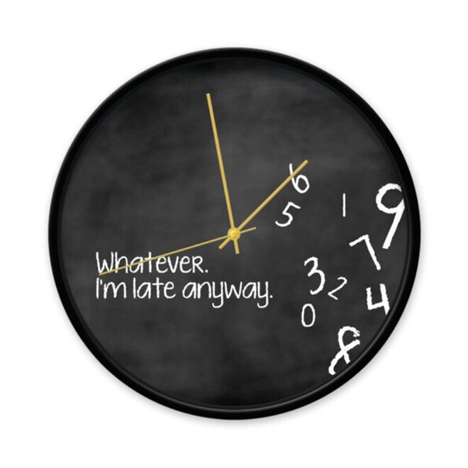 Black Clock with quote ‘Whatever I’m late anyway’