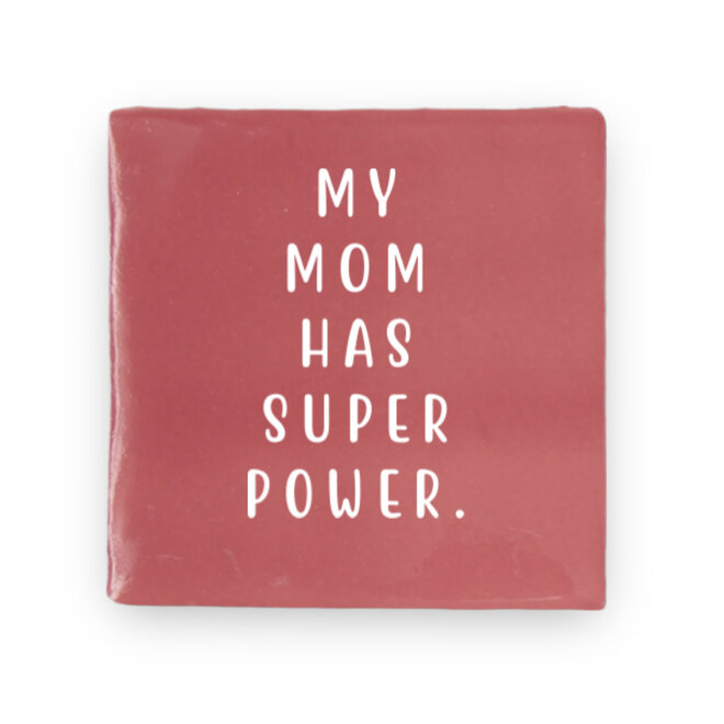 Tegeltje mom superpower