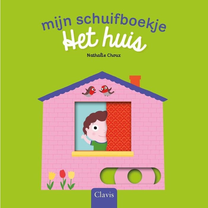 CLAVIS CLAVIS MIJN SCHUIFBOEKJE, HET HUIS