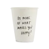 HELEN B CUP DO MORE OF WHAT MAKES YOU HAPPY