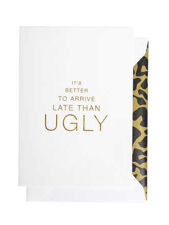 Cardsome Kaart - It's better to arrive late than ugly Cardsome Kaart - It's better to arrive late than ugly