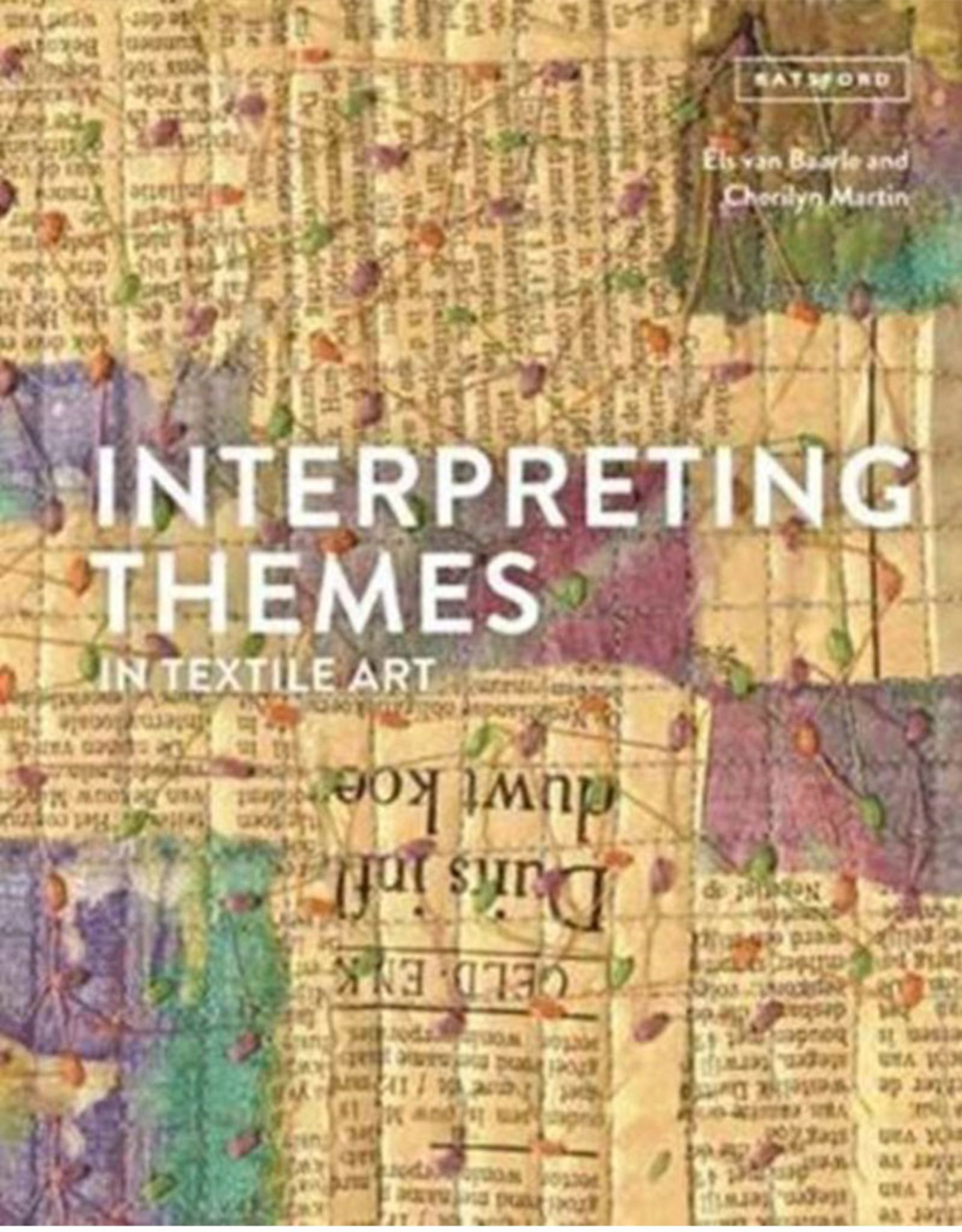 Interpreting Themes in Textile Art by Els van Baarle, Cherilyn Martin