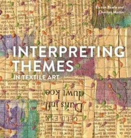 Interpreting Themes in Textile Art by Els van Baarle, Cherilyn Martin