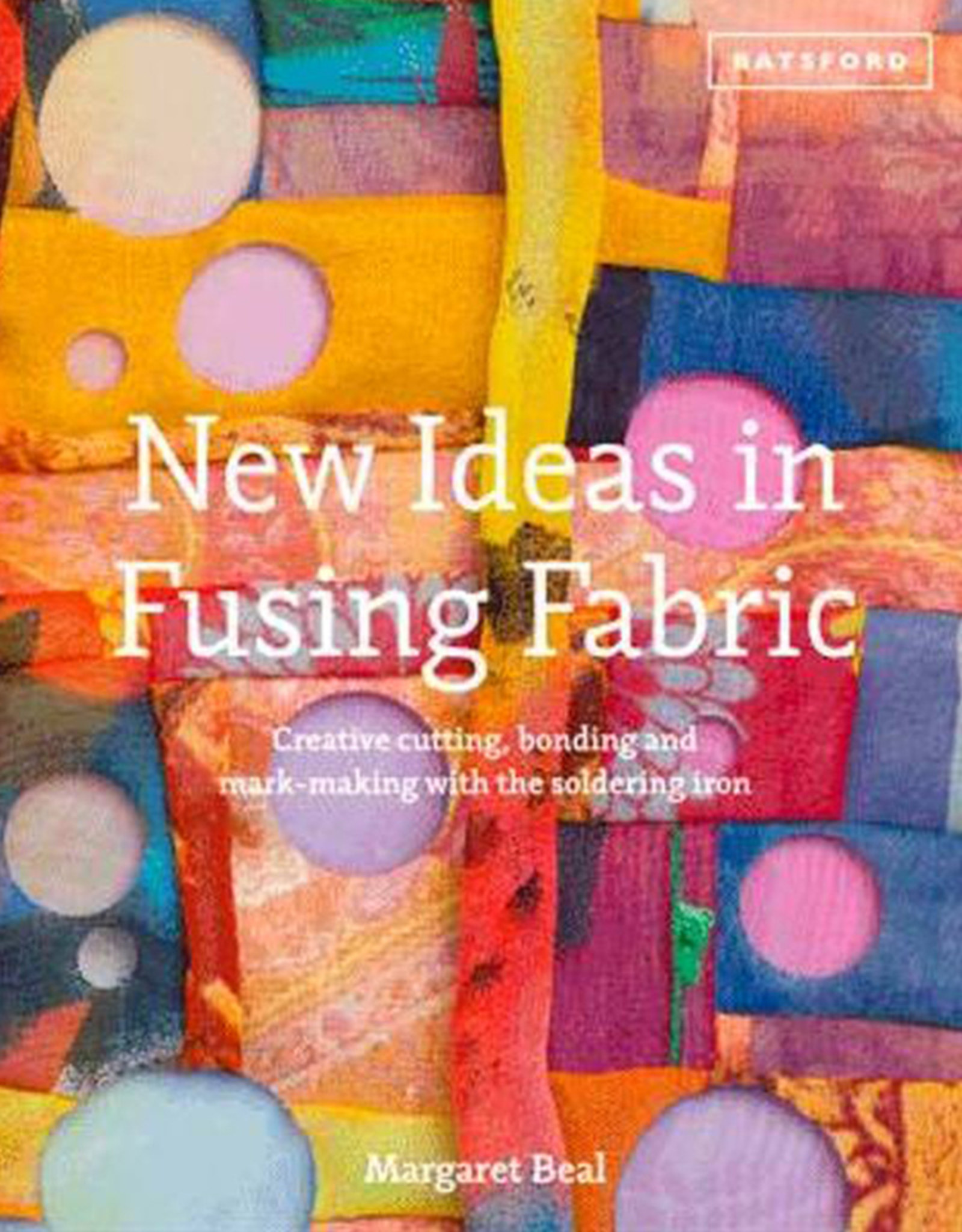 New Ideas in Fusing Fabric by Margaret Beal