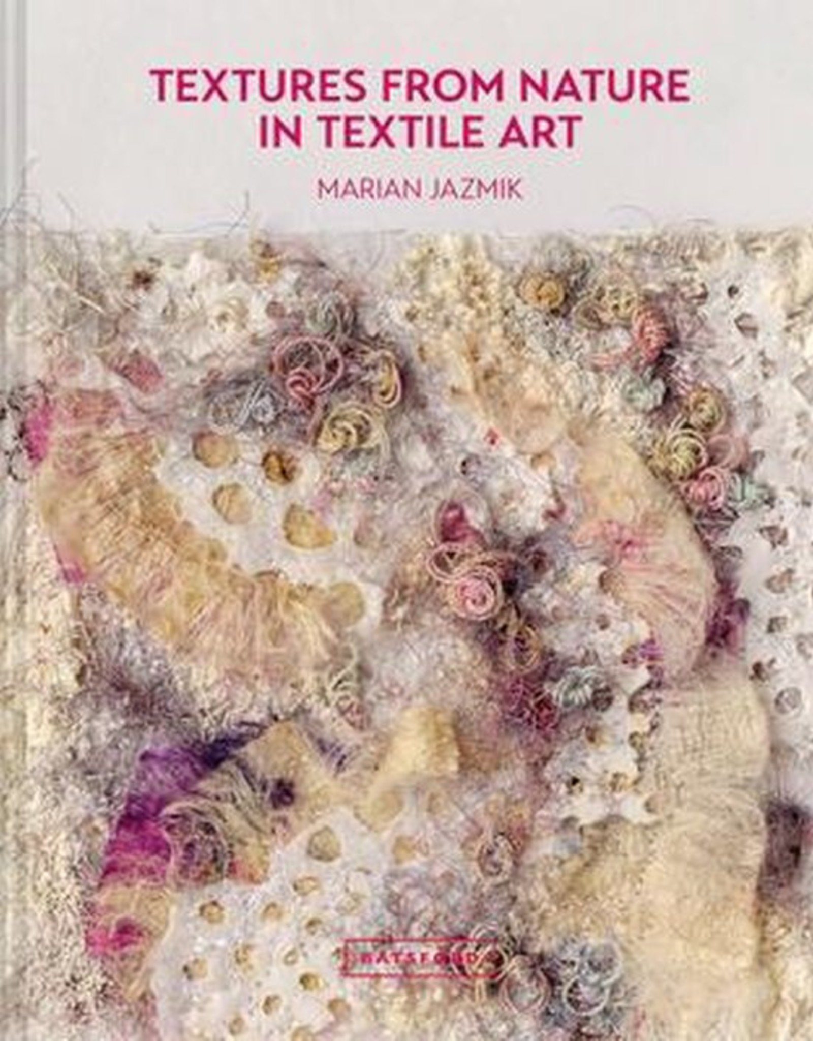 Textures from Nature in Textile Art Auteur Marian Jazmik