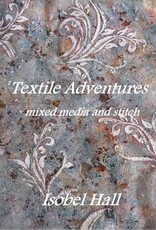 Textile Adventures Mixed Media and Stitch met Isobel Hall