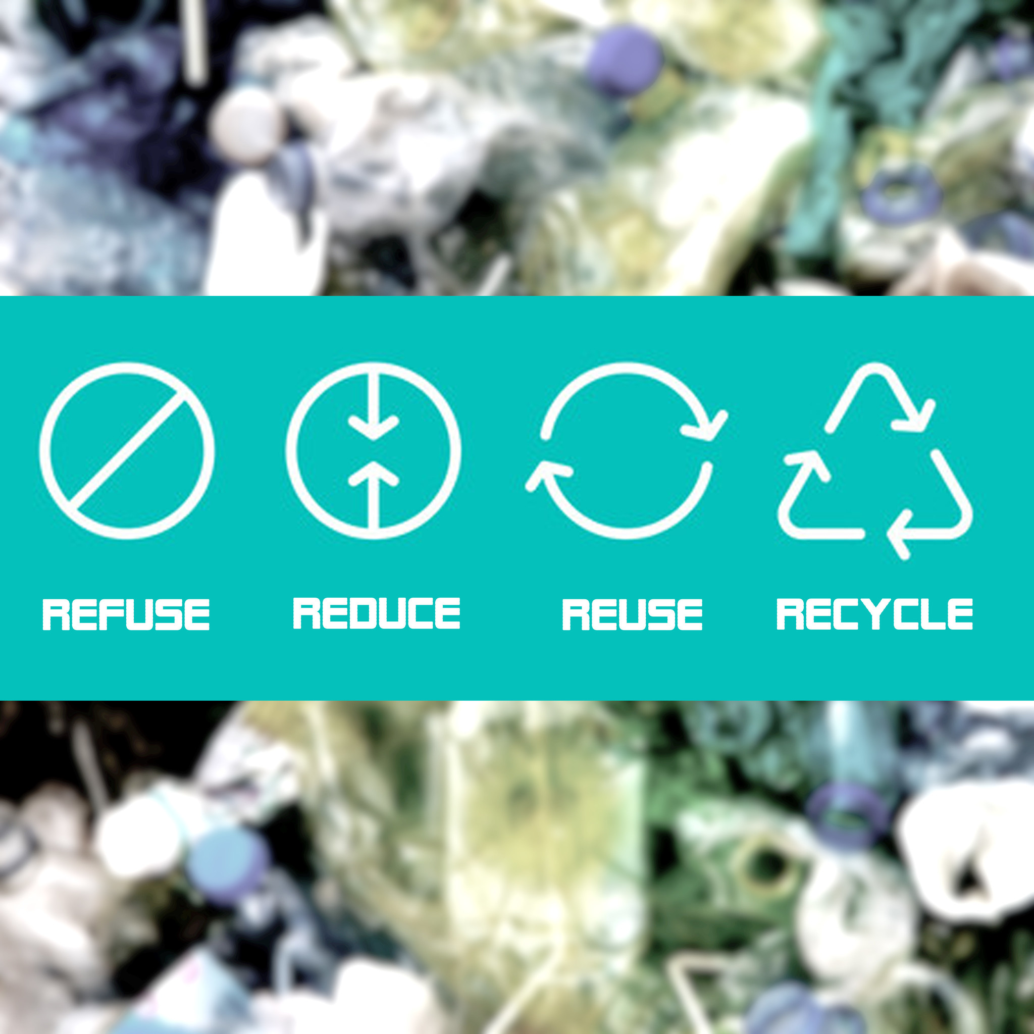 Refuse, Reduce, Reuse, Recycle and go green