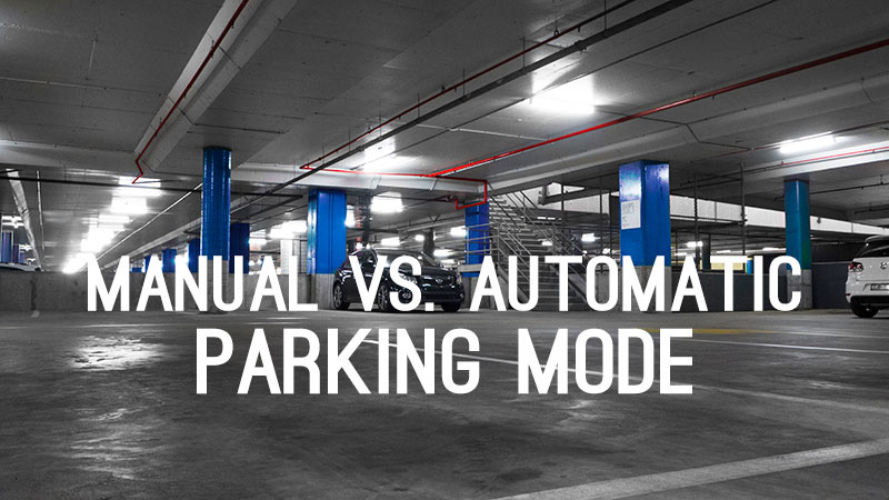 Manual Parking mode vs. Automatic Parking mode