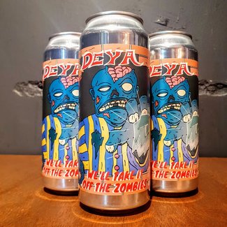 DEYA Brewing DEYA Brewing - We'll Take It Off The Zombies DEYA Brewing DEYA Brewing - We'll Take It Off The Zombies