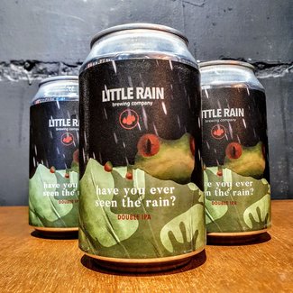 LITTLE RAIN BREWING LITTLE RAIN BREWING - HAVE YOU EVER SEEN THE RAIN LITTLE RAIN BREWING LITTLE RAIN BREWING - HAVE YOU EVER SEEN THE RAIN
