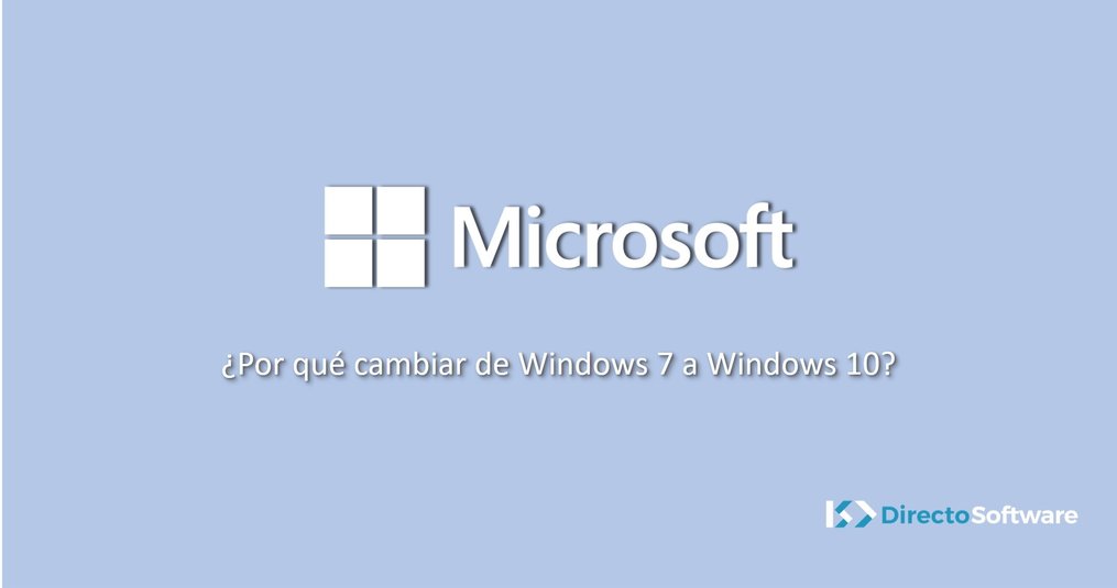 ¿por Qué Cambiar De Windows 7 A Windows 10 Directo Software Software Punto De Ventaemk 6548