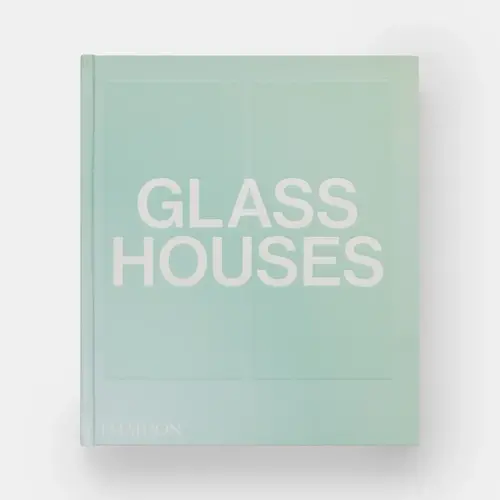 Phaidon Book Glass Houses Phaidon Book Glass Houses