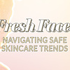 Fresh Faces: Sichere Hautpflegetrends für Tweens