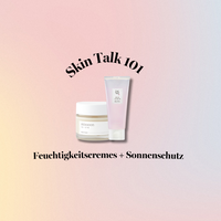 Skin Talk 101 : Feuchtigkeitscremes & Sonnenschutz