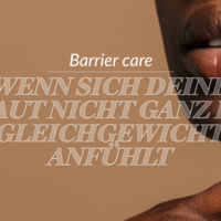 Barrier Care: Wenn sich deine Haut nicht ganz im Gleichgewicht anfühlt