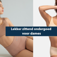 Lekker zittend ondergoed voor dames Lekker zittend ondergoed voor dames