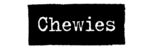 Chewies