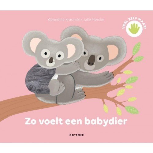 Uitgeverij Gottmer Zo voelt een babydier Uitgeverij Gottmer Zo voelt een babydier