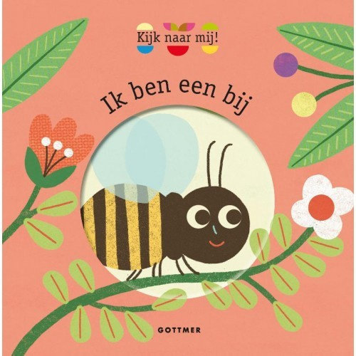 Uitgeverij Gottmer Ik ben een bij Uitgeverij Gottmer Ik ben een bij