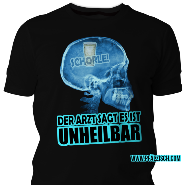 Schorle T-Shirt - Unheilbar