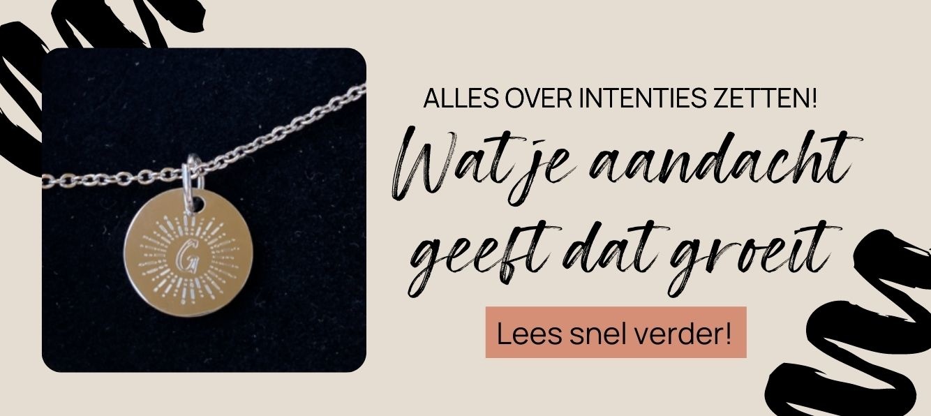 Wat je aandacht geeft.. dat groeit! Lees hier alles over het zetten van intenties