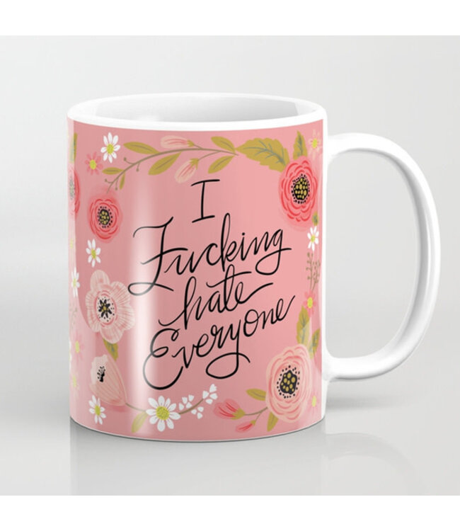 Mug I Fucking hate Everyone