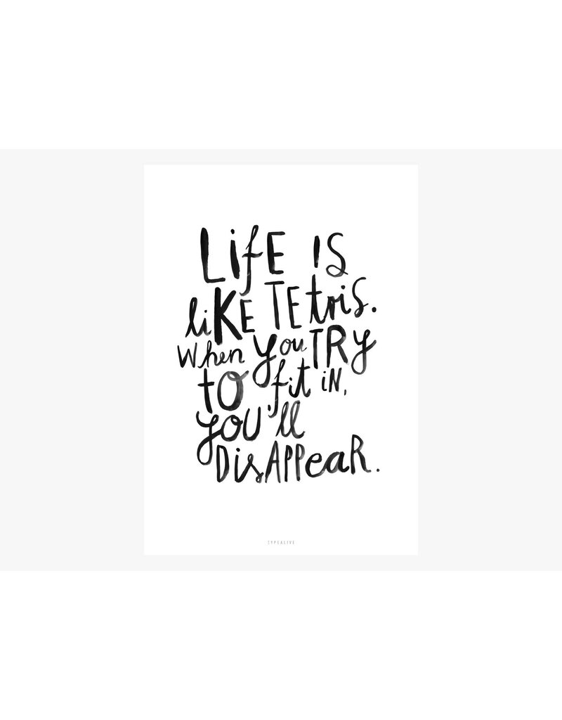 Typealive Print A5 'Life is like tetris...'