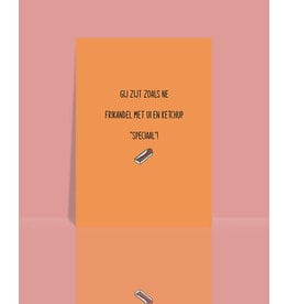 Studio 9 Wenskaart - Gij zijt zoals ne frikandel... speciaal