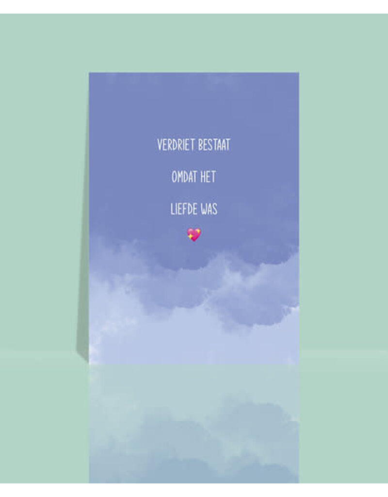 Studio 9 Wenskaart - Verdriet bestaat omdat het liefde was