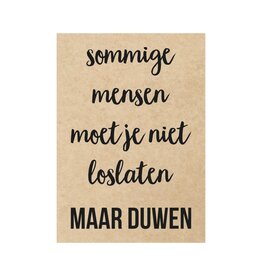 Beezonder Postkaart - 'sommige mensen moet je niet loslaten...'