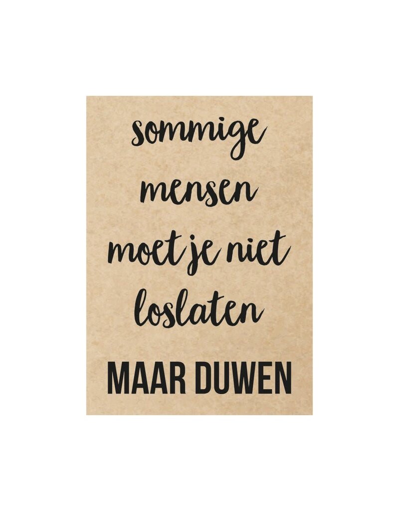 Beezonder Postkaart - 'sommige mensen moet je niet loslaten...'