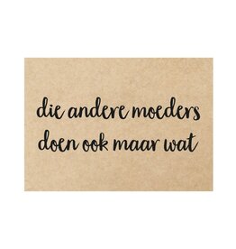 Beezonder Postkaart - 'die andere moeders doen ook maar wat'