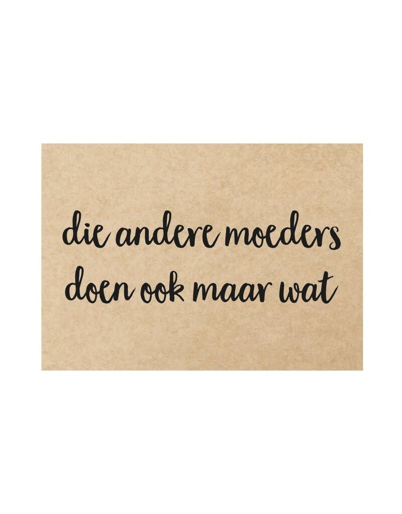 Beezonder Postkaart - 'die andere moeders doen ook maar wat'