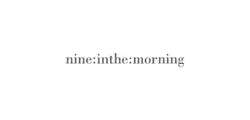 Nine In The Morning