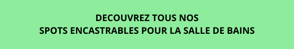 Découvrez tous nos spots encastrables pour la salle de bains