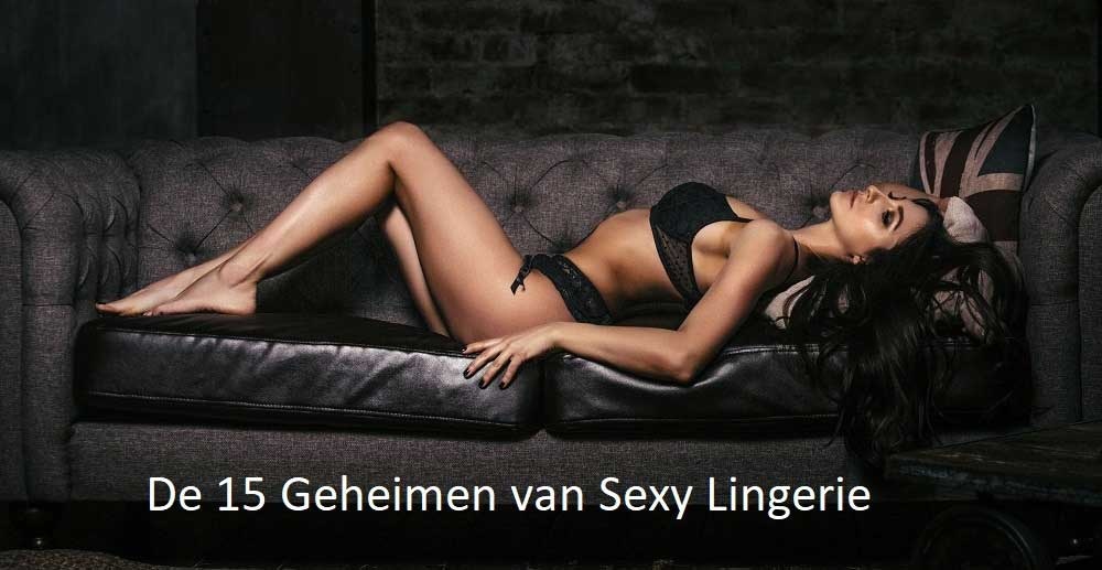 De 15 Geheimen van Sexy Lingerie