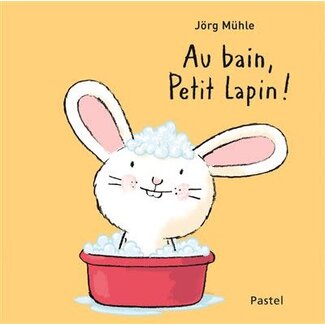 L'ÉCOLE DES LOISIRS LIVRE - AU BAIN PETIT LAPIN ! - MUHLE JORG
