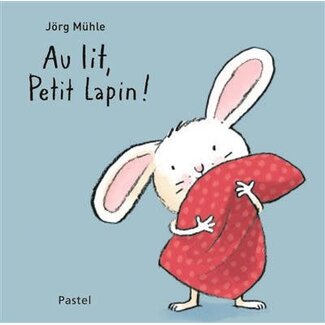 L'ÉCOLE DES LOISIRS LIVRE - AU LIT PETIT LAPIN ! - MUHLE JORG