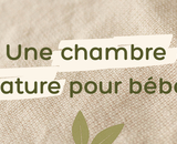UNE CHAMBRE NATURE POUR BÉBÉ