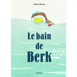 L'ÉCOLE DES LOISIRS LE BAIN DE BERK - JULIEN BÉZIAT