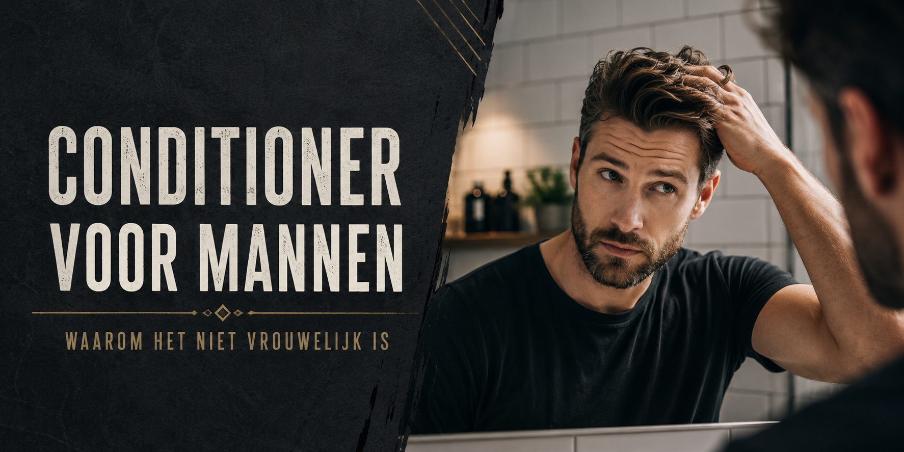 Conditioner voor mannen: waarom het allesbehalve vrouwelijk is