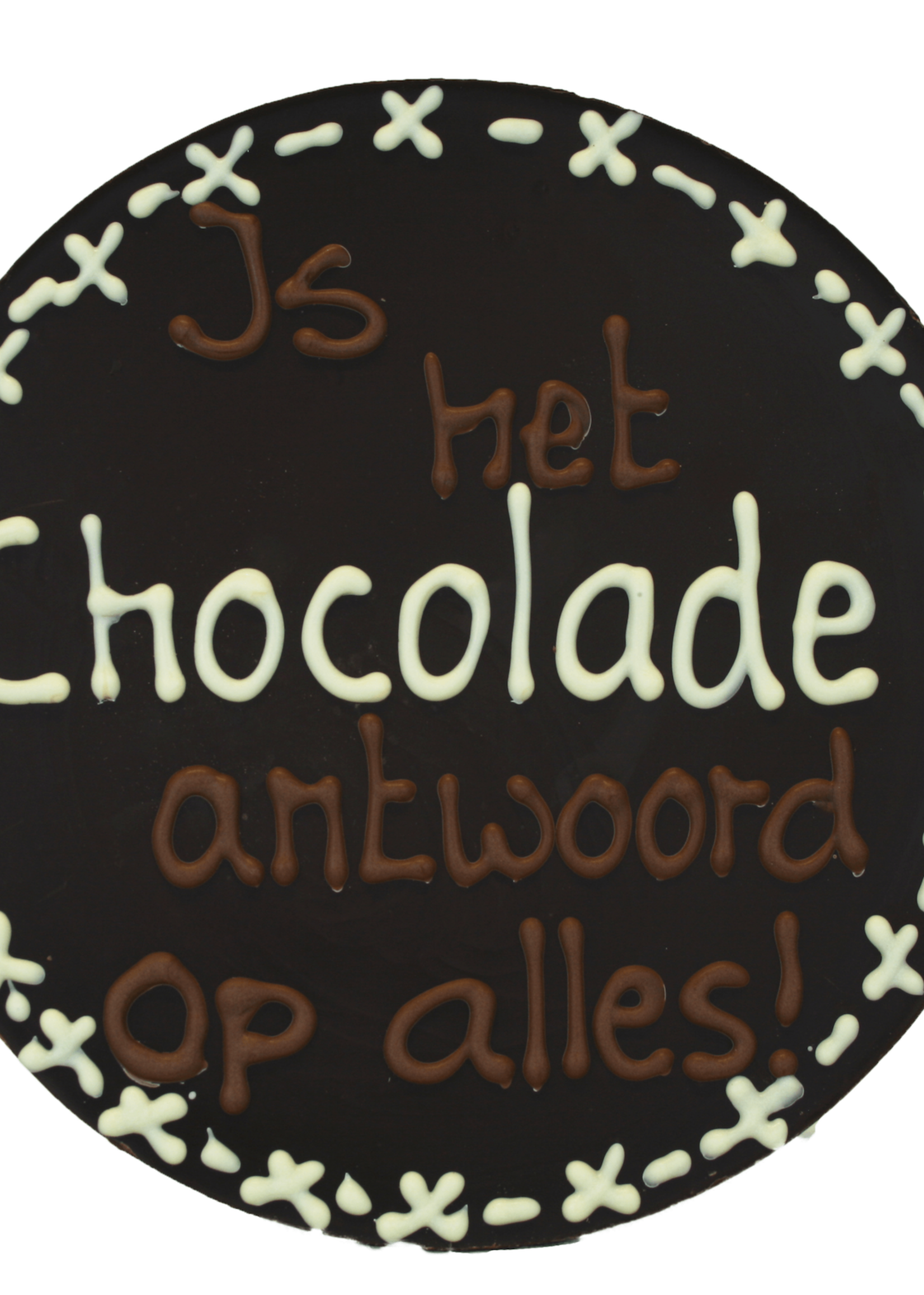 Teddy en Coco chocolade Chocolade is het antwoord op alles - Rond chocoladeplakkaat