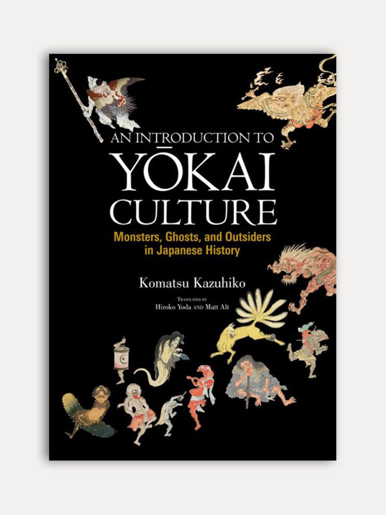 Komatsu Kazuhiko An Introduction to Yōkai Culture. Monsters, Ghosts, and Outsiders in Japanese History.