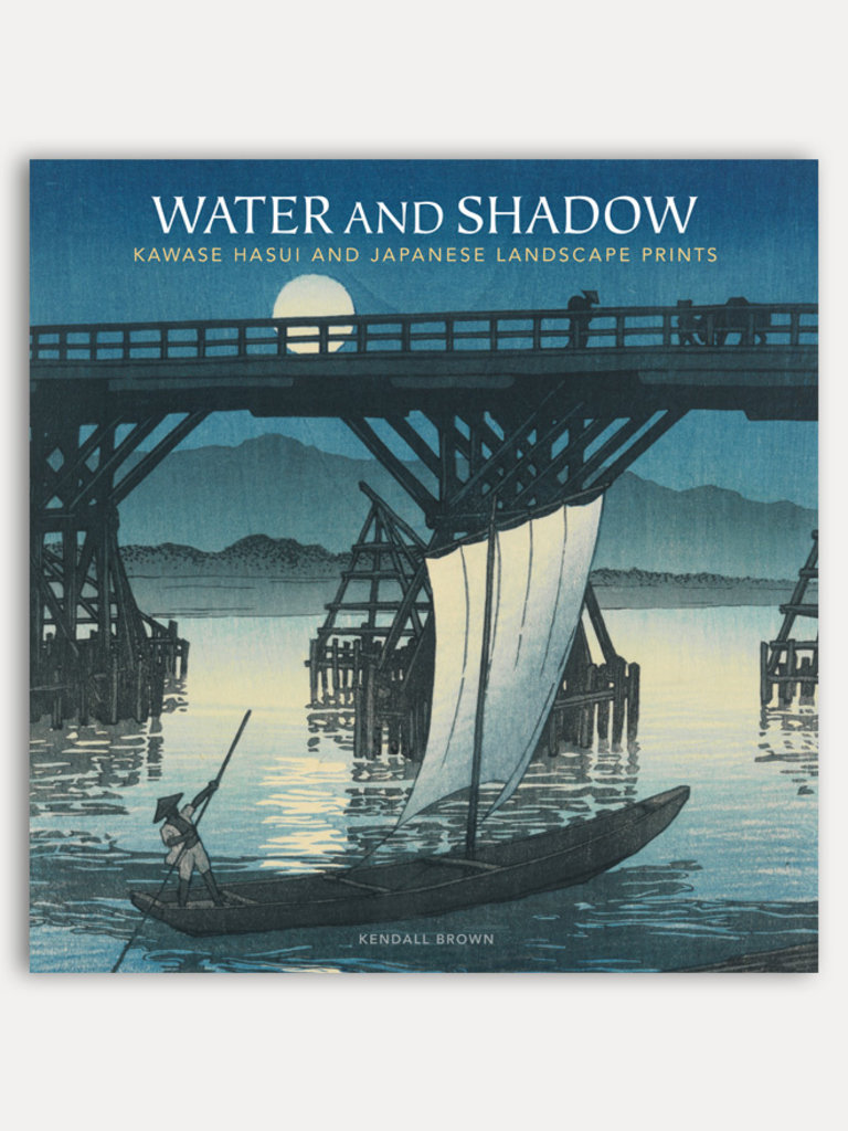 Kendall H. Brown Water and Shadow. Kawase Hasui and Japanese Landscape Prints.