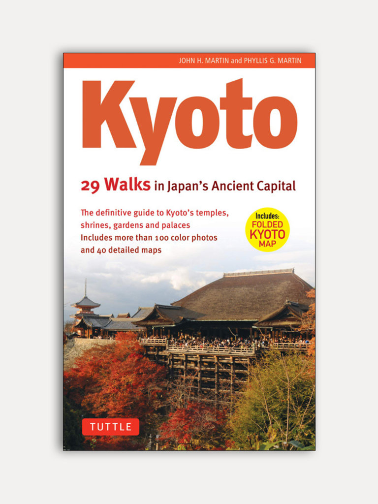 John H. Martin & Phyllis G. Martin Kyoto, 29 walks in Japan's ancient capital