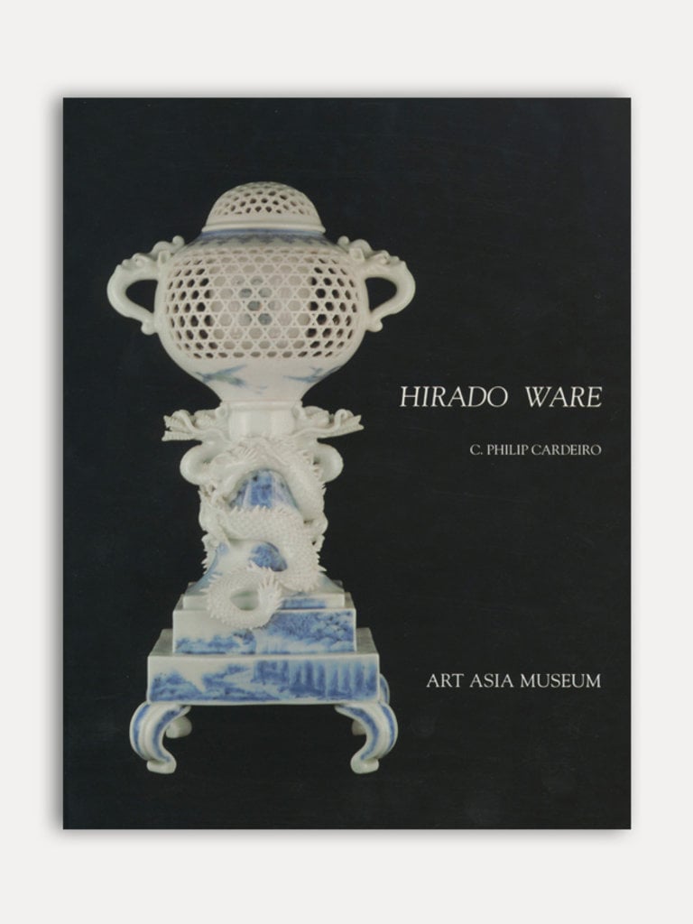 C. Philip Cardeiro Hirado Ware. Japanese Hirado Porcelain 1640-1909.