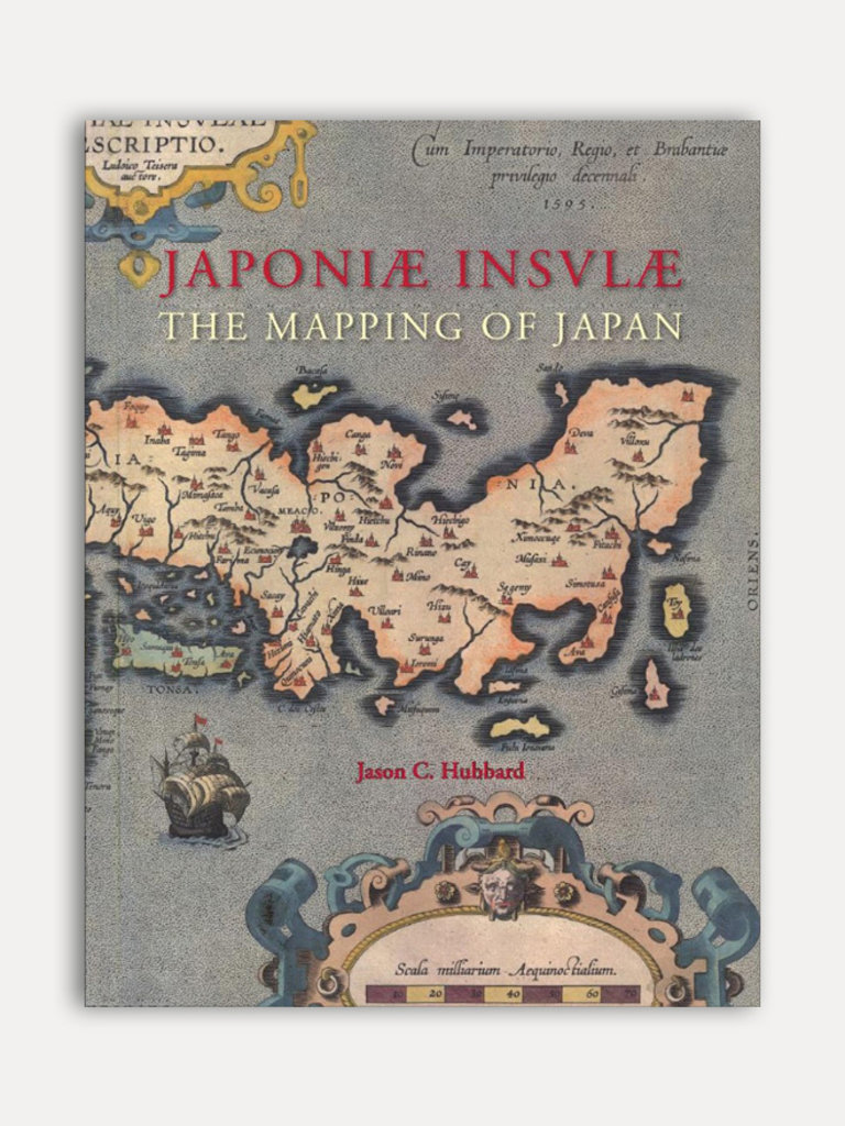 Jason C. Hubbard Japoniae insulae. The mapping of Japan.