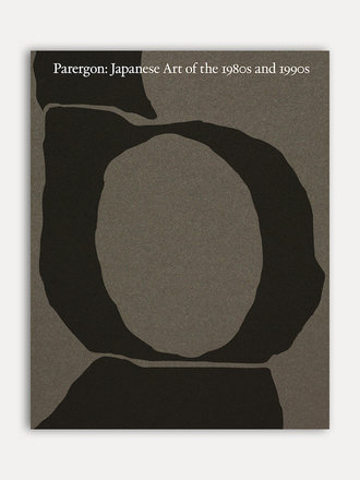 Mika Yoshitake  (ed.) Parergon: Japanese Art of the 1980s and 1990s Mika Yoshitake  (ed.) Parergon: Japanese Art of the 1980s and 1990s