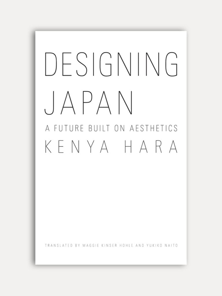 Kenya Hara Designing Japan. A Future Built on Aesthetics.